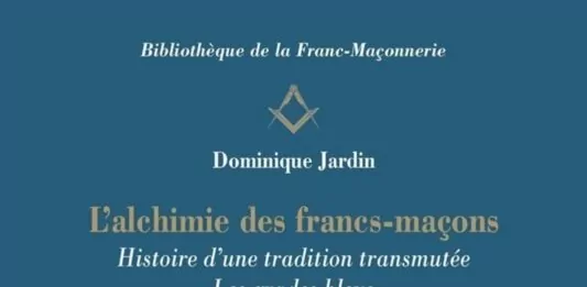 L'alchimie des francs-maçons - Histoire d'une tradition transmutée - Les grades bleus