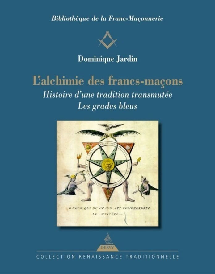 L'alchimie des francs-maçons - Histoire d'une tradition transmutée - Les grades bleus