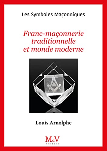 Franc-Maçonnerie traditionnelle et monde moderne