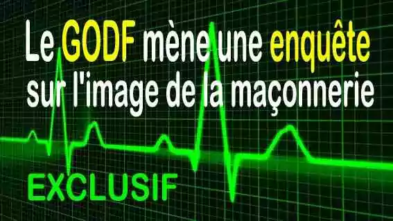 Le GODF mène une enquête sur l&rsquo;image de la maçonnerie