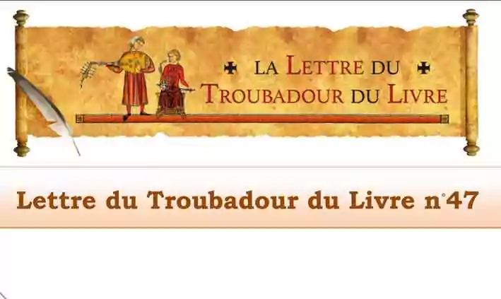 Connaissez-vous la «&nbsp;Lettre du Troubadour du Livre n°47&nbsp;» de Philippe Subrini&nbsp;?