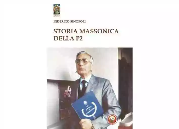 «&nbsp;Histoire maçonnique de P2&nbsp;» : Le livre sur Gelli et la franc-maçonnerie