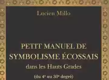 Petit manuel de symbolisme écossais dans les Hauts Grades du 4e au 30e degré