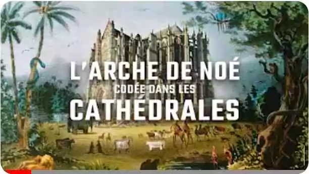 L&rsquo;Arche de Noé codée dans les cathédrales