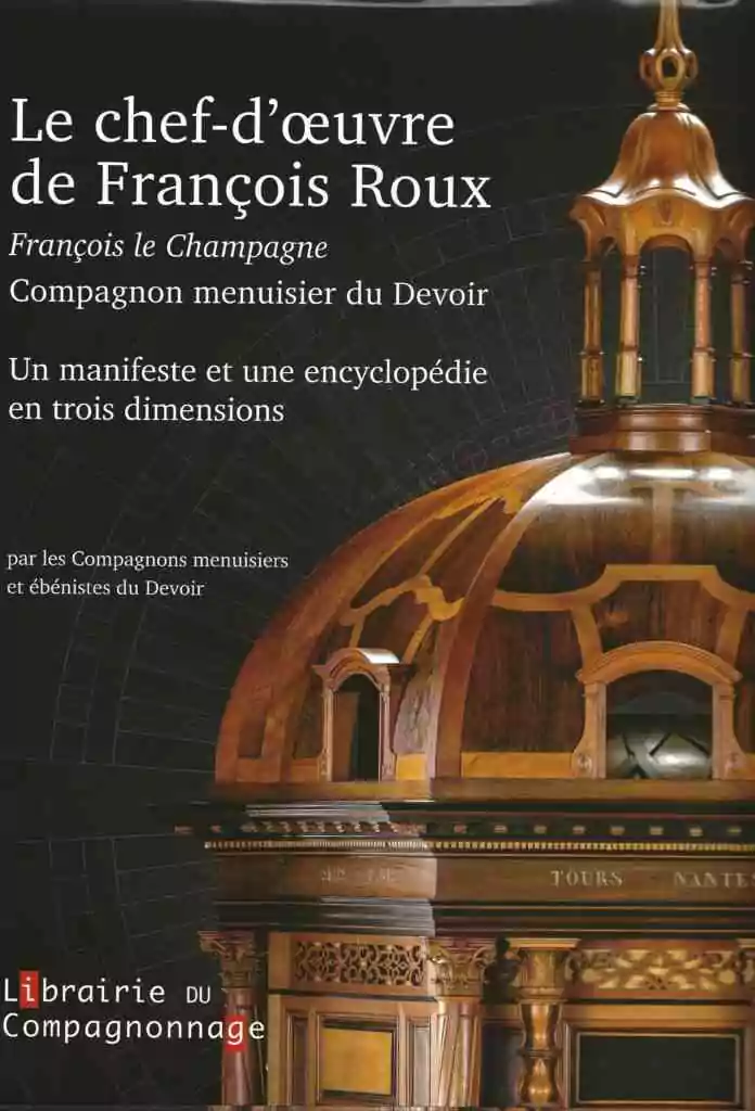 Le chef-d'œuvre de François Roux-François le Champagne-Compagnon menuisier du Devoir
