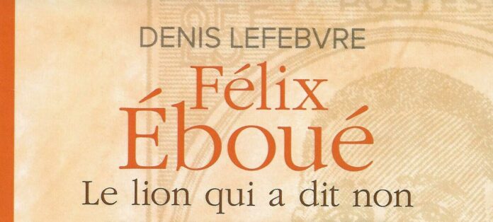 Félix Éboué-Le lion qui a dit non