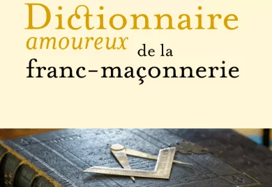 Dictionnaire amoureux de la franc-maçonnerie