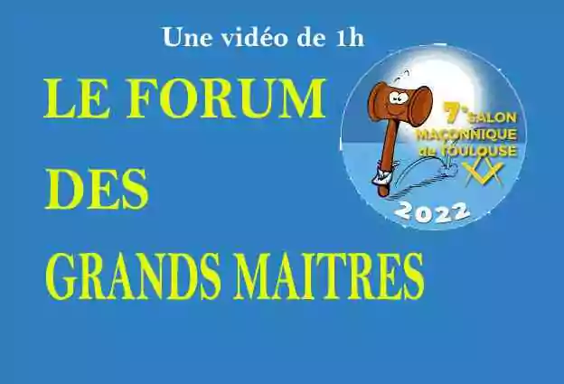 7e Salon maçonnique de Toulouse&nbsp;: Le Forum des Grands Maîtres