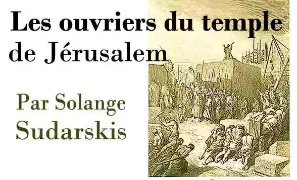 Les ouvriers du temple de Jérusalem, ce qu&rsquo;en retient la Franc-maçonnerie