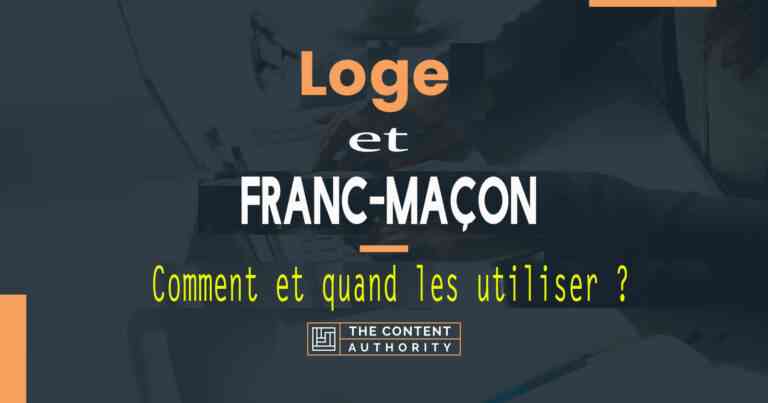 Quand et comment utiliser « Loge » et « franc-maçon » ?