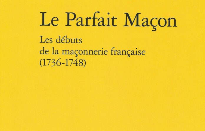 Le Parfait Maçon-Les débuts de la maçonnerie française (1736-1748)