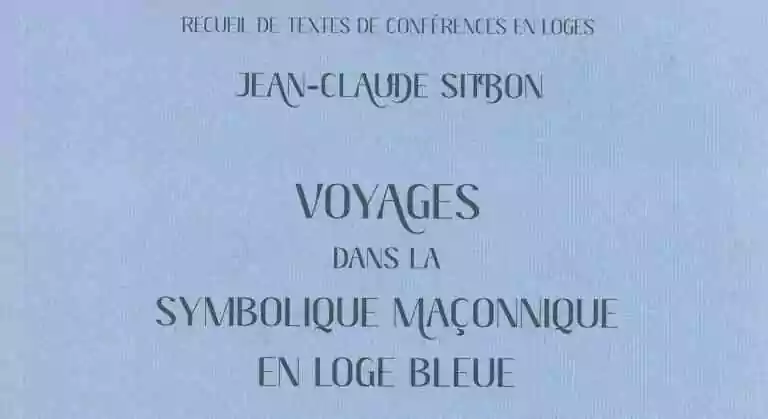 Voyages dans la symbolique maçonnique en loge bleue