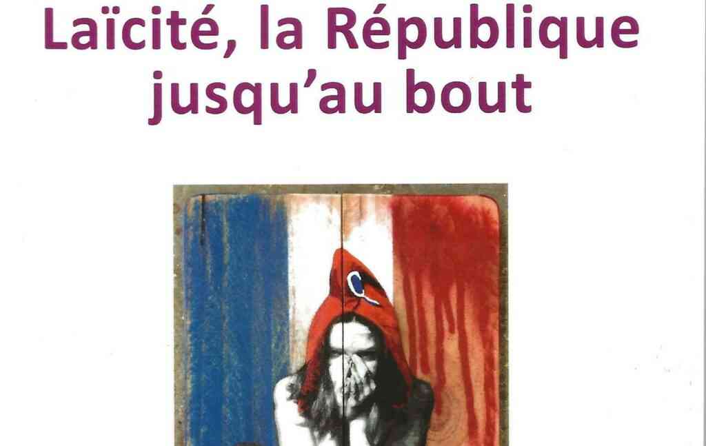 Laïcité, la République jusqu'au bout