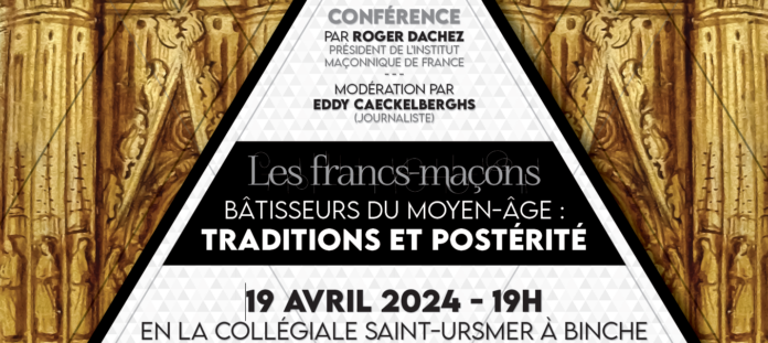 « Les francs-maçons bâtisseurs du Moyen Âge : Traditions et postérité » par Roger Dachez, à Binche (Belgique)