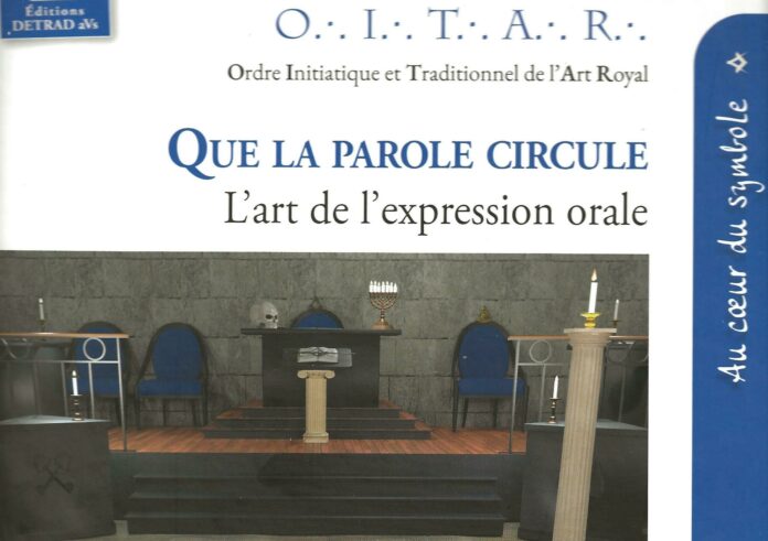 « Que la parole circule - L’art de l’expression orale », l’ouvrage des 50 ans de l’Ordre Initiatique et Traditionnel de l'Art Royal