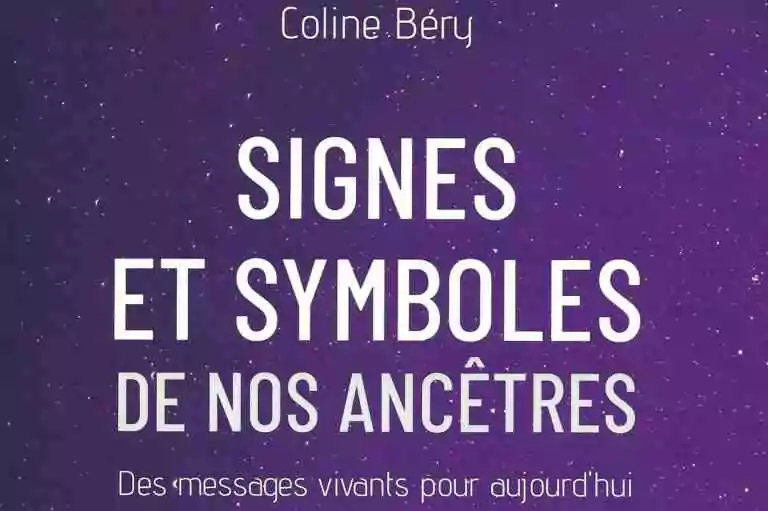 Signes et symboles de nos ancêtres - Des messages vivants pour aujourd'hui