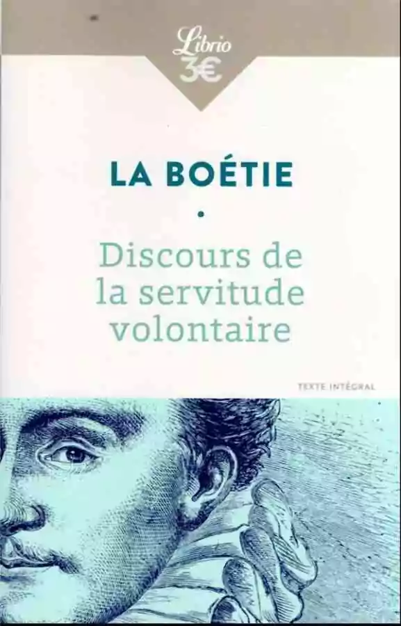 Choisir ses chaînes&nbsp;: La Boétie et l'énigme de la servitude volontaire