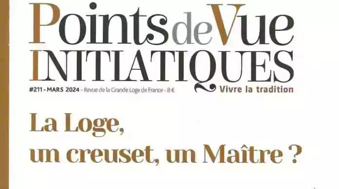 Points de Vue Initiatiques #211-« La Loge, un creuset, un Maître ? »