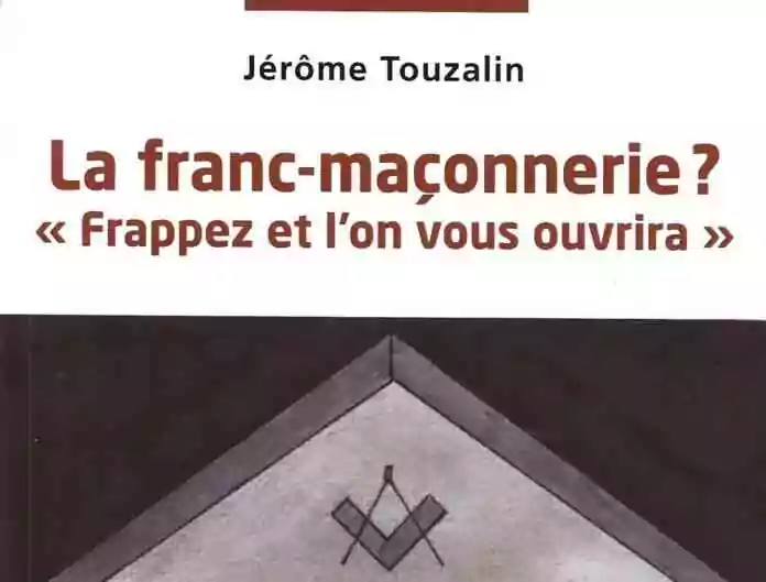 La franc-maçonnerie ? « Frappez et l'on vous ouvrira »