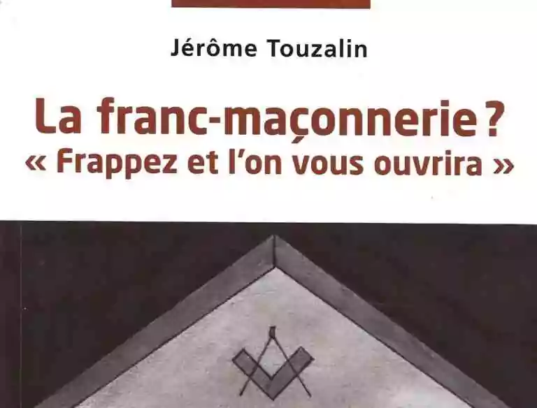 La franc-maçonnerie ? « Frappez et l'on vous ouvrira »