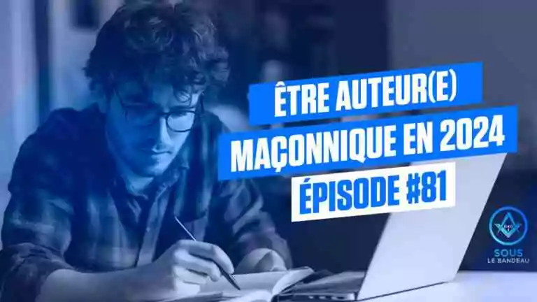 Être auteur(e) maçonnique en 2024 | Sous le Bandeau | Épisode #81