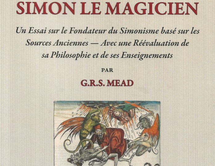 Simon le Magicien-Un Essai sur le Fondateur du Simonisme…