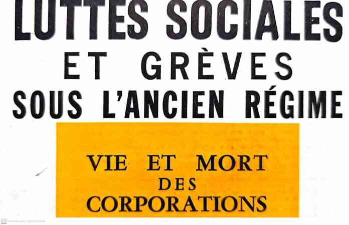 Vie et mort des corporations-Grèves et luttes sociales sous l'Ancien Régime