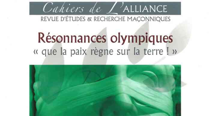 Cahiers de l'Alliance N°18 - Revue d’études & recherche maçonniques Résonnances Olympiques – « que la paix règne sur la terre ! »