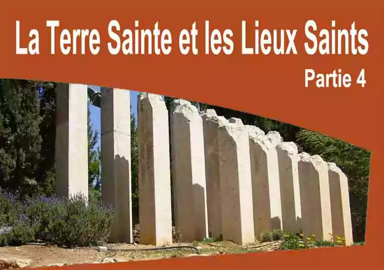 La Terre Sainte et les Lieux Saints (Partie 4/4)
