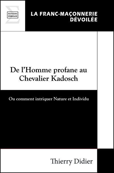 De l’homme profane au chevalier Kadosch
