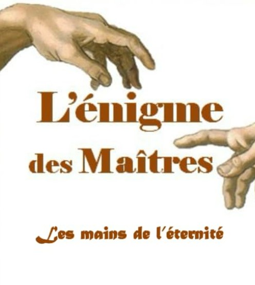 L'énigme des Maîtres – Les mains de l'éternité