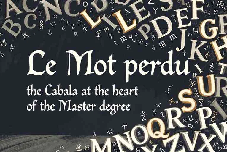 Le Mot perdu et les lettres du Nom&nbsp;: la Cabale au cœur du grade de Maître&nbsp;?