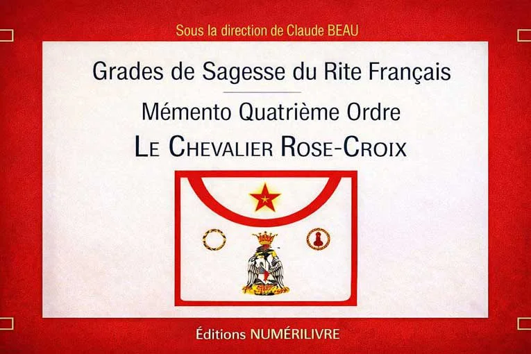Avec le Chevalier Rose-Croix, le Rite Français referme un cycle et rouvre une exigence