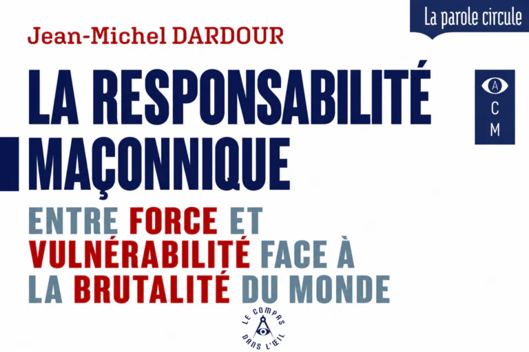 Aimer oblige à répondre : Jean-Michel Dardour ou la responsabilité maçonnique face à la brutalité du monde