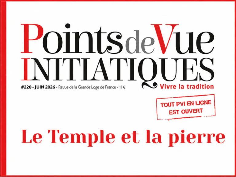 « Points de Vue Initiatiques » n°220 – «&nbsp;Le Temple et la pierre&nbsp;» ou l’art de bâtir ce qui demeure
