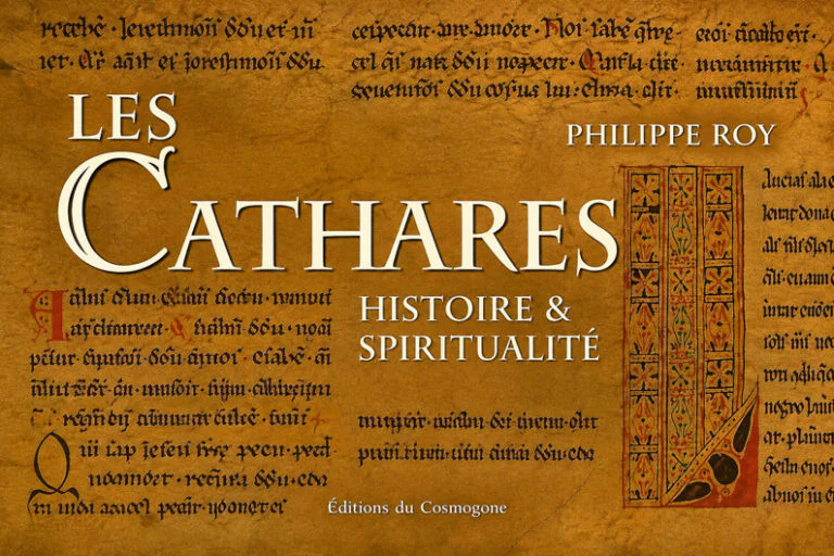 « Les Cathares – Histoire & spiritualité, de Philippe Roy – Sous les cendres de l’Histoire, la permanence de l’Esprit