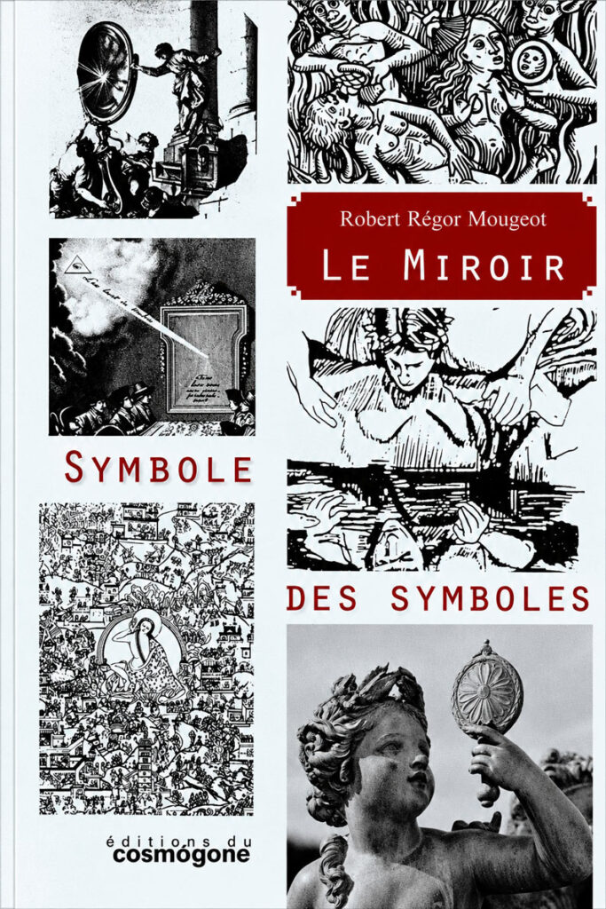 « Le Miroir, symbole des symboles » de Robert Régor Mougeot – Quand le reflet devient voie de connaissance