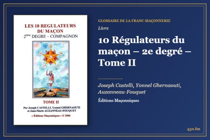 10 Régulateurs du maçon – 2e degré – Tome II (Livre) – Glossaire de la franc-maçonnerie 450.fm