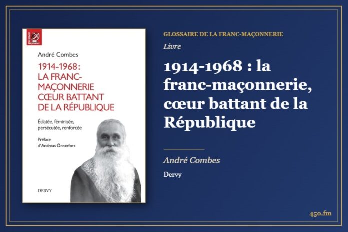 1914-1968 : la franc-maçonnerie, cœur battant de la République (Livre) – Glossaire de la franc-maçonnerie 450.fm