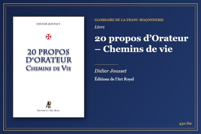20 propos d’Orateur – Chemins de vie (Livre) – Glossaire de la franc-maçonnerie 450.fm