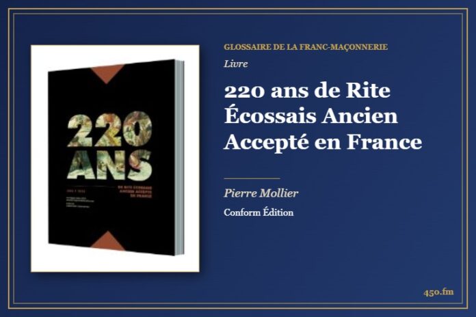 220 ans de Rite Écossais Ancien Accepté en France (Livre) – Glossaire de la franc-maçonnerie 450.fm