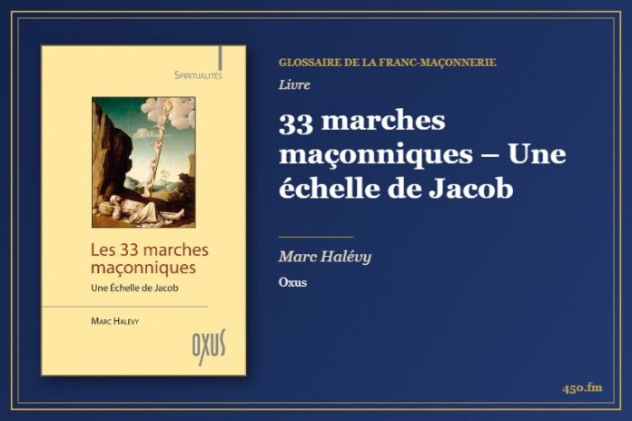 33 marches maçonniques – Une échelle de Jacob (Livre) – Glossaire de la franc-maçonnerie 450.fm