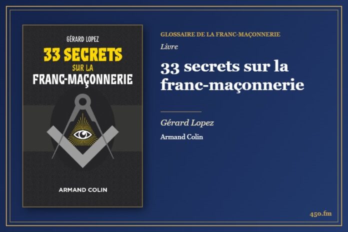 33 secrets sur la franc-maçonnerie (Livre) – Glossaire de la franc-maçonnerie 450.fm