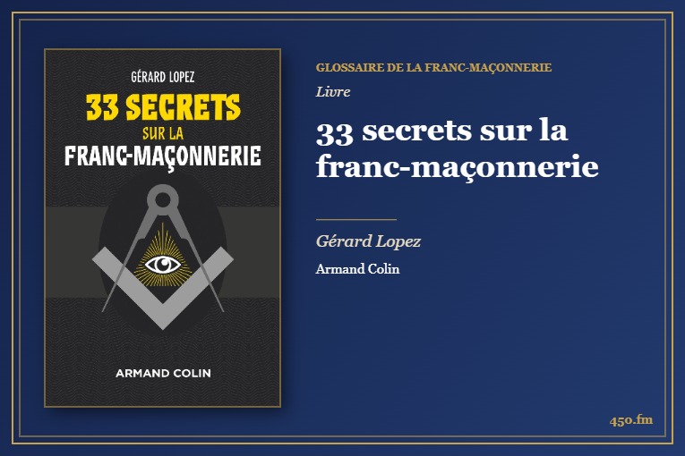 33 secrets sur la franc-maçonnerie (Livre) – Glossaire de la franc-maçonnerie 450.fm
