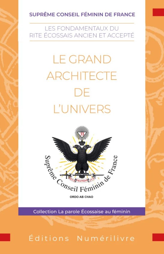 Le Grand Architecte de l Univers Déclinaison au Féminin Suprême Conseil Féminin de France Achat Livres Numérilivre