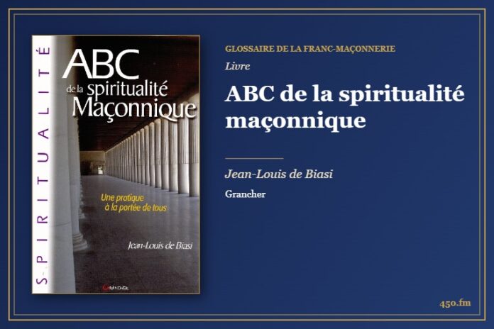 ABC de la spiritualité maçonnique (Livre) – Glossaire de la franc-maçonnerie 450.fm