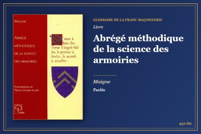 Abrégé méthodique de la science des armoiries (Livre) – Glossaire de la franc-maçonnerie 450.fm