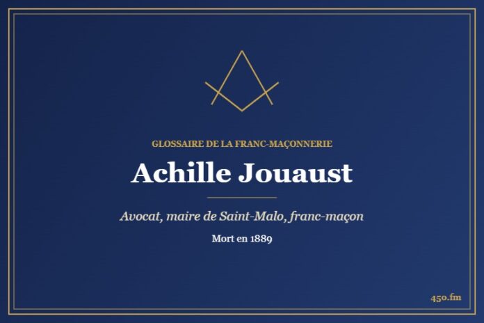 Achille Jouaust (Personnalité) – Glossaire de la franc-maçonnerie 450.fm