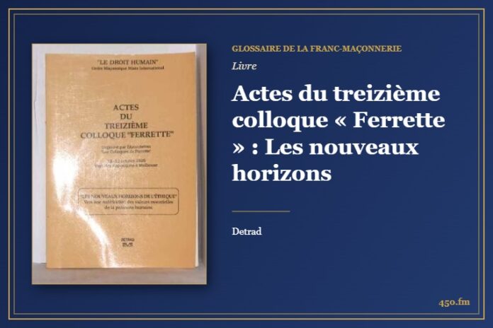 Actes du treizième colloque « Ferrette » : Les nouveaux horizons (Livre) – Glossaire de la franc-maçonnerie 450.fm