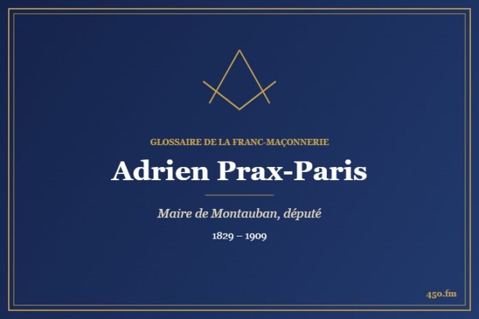 Adrien Prax-Paris (Personnalité) – Glossaire de la franc-maçonnerie 450.fm